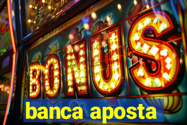 banca aposta